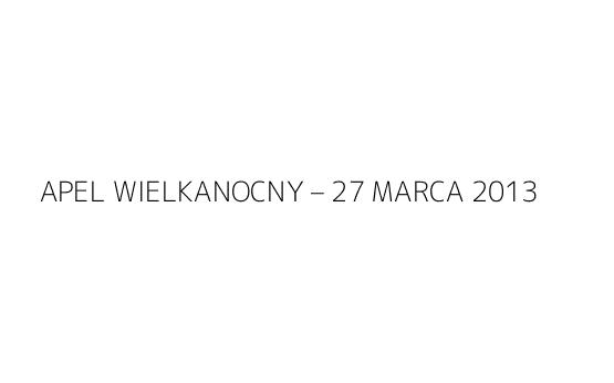 APEL WIELKANOCNY – 27 MARCA 2013